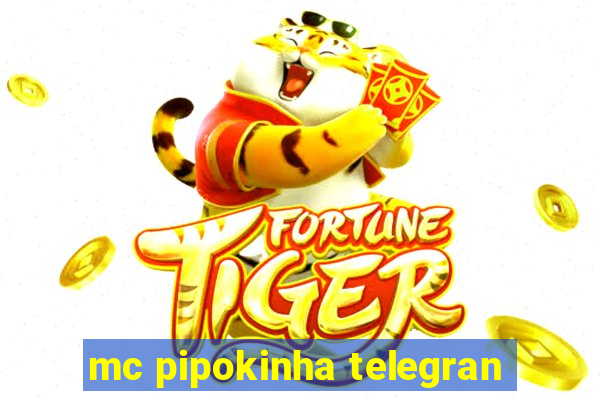 mc pipokinha telegran